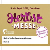 Der Einladungsflyer zur Herbstmesse 2012 vom 5.-9. September in Dornbirn. Besuchen Sie Reiz - Selbstbestimmt Leben in der Halle drei!
